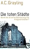Produkt-Bild: Die toten St&auml;dte: Waren die alliierten Bombenangriffe Kriegsverbrechen?