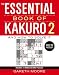 The Essential Book of Kakuro 2: And How to Solve It