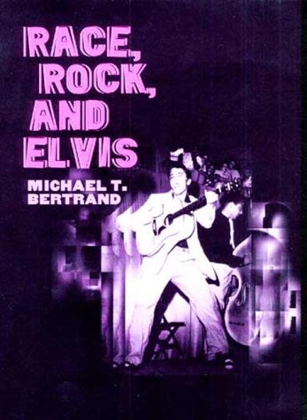 Race, Rock, and Elvis (Music in American Life)