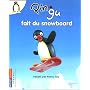 Pingu fait du snowboard