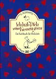 Ich hab' Dich zum Fressen gern: Ein Kochbuch f&uuml;r Verliebte - Gisela Allkemper