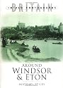 Around Windsor and Eton (Britain in Old Photographs)