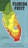 Florida Fruit: Fresh Fruit for the Home - How to Choose and Grow Them