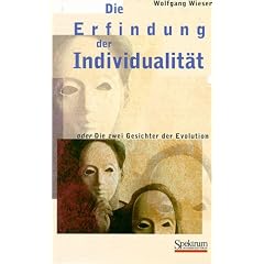 Die Erfindung der Individualit�t: oder Die zwei Gesichter der Evolution