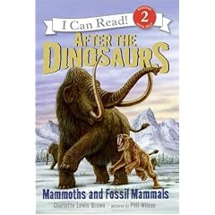 After the Dinosaurs: Mammoths and Fossil Mammals (I Can Read Books: Level 2)