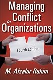 Managing Conflict in Organizations: Fourth Edition