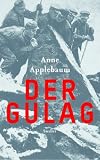 Der Gulag - Anne Applebaum