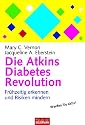 Die Atkins Diabetes Revolution: Fr&uuml;hzeitig erkennen und Risiken mindern