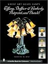Great Art Glass Lamps: Tiffany, Duffner and Kimberly, Pairpoint, and Handel (Schiffer Book for Collectors)