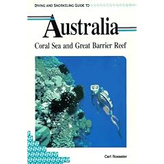 Diving and Snorkeling Guide to Australia: Coral Sea and Great Barrier Reef (Pisces Diving & Snorkeling Guides)