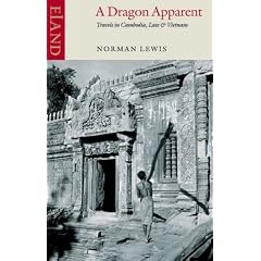 A Dragon Apparent: Travels in Cambodia, Laos, and Vietnam
