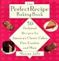 The Perfect Recipe Baking Book: 50 Foolproof Recipes for America's Classic Cakes, Pies, Cookies and More