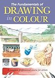 The fundamentals of drawing in colour : a complete professional course for artists