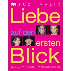 Liebe auf den ersten Blick. Warum wir lieben, wen wir lieben