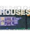 See-through Houses