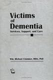 Victims of Dementia: Services, Support, and Care
