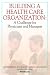 Search : Building a Health Care Organization: A Challenge for Physicians and Managers