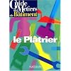 Guide des m�tiers du b�timent : le pl�trier