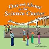 Out and About at the Science Center (Field Trips)
