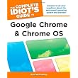 The Complete Idiot's Guide to Google Chrome and Chrome OS