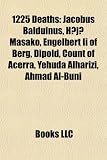 Produkt-Bild: 1225 Deaths: Jacobus Balduinus, H J Masako, Engelbert II of Berg, Dipold, Count of Acerra, Yehuda Alharizi, Ahmad Al-Buni