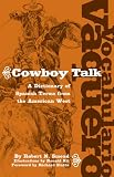 Vocabulario Vaquero/Cowboy Talk: A Dictionary of Spanish Terms from the American West