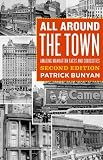 All Around the Town: Amazing Manhattan Facts and Curiosities, Second Edition (Empire State Editions)