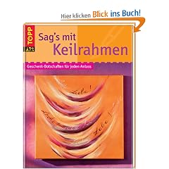 Sag's mit Keilrahmen: Geschenk-Botschaften f�r jeden Anlass