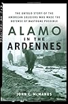 Alamo in the Ardennes: The Untold Story of the American Soldiers Who Made the Defense of Bastogne Possible