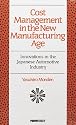 Cost Management in the New Manufacturing Age: Innovations in the Japanese Automobile Industry