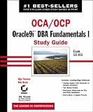 OCA/OCP Oracle9i DBA Fundamentals I Study Guide: Exam 1Z0-031