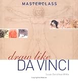 Draw Like Da Vinci (Masterclass) (Masterclass (Cassell))