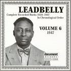Vol. 6: 1947 Complete Recorded by Leadbelly