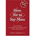 How Not to Say Mass: A Guidebook for the New Roman Missal
