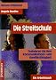 Die Streitschule: Trainieren Sie ihre Kommunikations- und Konfliktf�higkeit