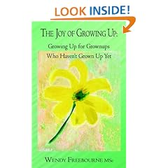 The Joy of Growing Up: Growing Up for Grownups Who Haven't Grown Up Yet