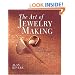 The Art of Jewelry Making (Jewelry Crafts)