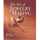 The Art of Jewelry Making: Classic & Original Designsby Alan Revere