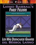 Latino Baseball's Finest Fielders/Los Mas Destacados Guantes Del Beisbol Latino