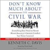 Don't Know Much About the Civil War: Everything You Need to Know About America's Greatest Conflict but Never Learned | [Kenneth C. Davis]