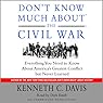Don't Know Much About the Civil War: Everything You Need to Know About America's Greatest Conflict but Never Learned