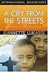 A Cry from the Streets: Rescuing Brazil's Forgotten Children (International Adventures) (International Adventures)