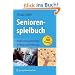 Seniorenspielbuch: Reaktivierung Dementer in Pflege und Betreuung