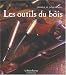 Les outils du bois Les outils du bois