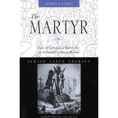 Martyr: Luis De Carvajal, a Secret Jew in Sixteenth-century Mexico (Jewish Latin America)
