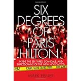 Six Degrees of Paris Hilton: Inside the Sex Tapes, Scandals, and Shakedowns of the New Hollywood
