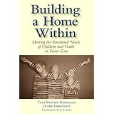 Building a Home Within: Meeting the Emotional Needs of Children and Youth in Foster Care