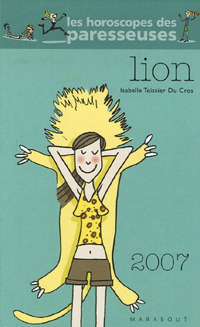 Lion 22 juillet - 23 août : Vos enjeux en 2007 by Isabelle Teissier du Cros
