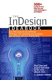 The InDesign Ideabook, 300-plus ready-to-use templates on dual format CD-ROM for use with InDesign 2, 2.1, CS, CS2, CS3