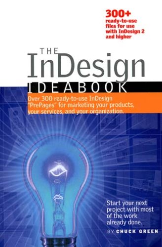 The InDesign Ideabook, 300-plus ready-to-use templates on dual format CD-ROM for use with InDesign 2, 2.1, CS, CS2, CS3